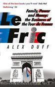 Le Fric : Family, Power and Money: The Business of the Tour de France by Alex Duff (Paperback) image