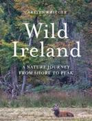 Wild Ireland : A Nature Journey from Shore to Peak by Carsten Krieger (Hardback)
