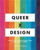 Queer X Design : 50 Years of Signs, Symbols, Banners, Logos, and Graphic Art of LGBTQ by Andy Campbell (Hardback) image