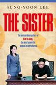 The Sister : The extraordinary story of Kim Yo Jong by Sung-Yoon Lee image