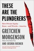 These Are the Plunderers by Gretchen Morgenson &amp;amp; Joshua Rosner (Hardback) image