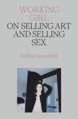 Working Girl : On Selling Art and Selling Sex by Sophia Giovannitti (Hardcover) image