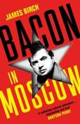 Bacon in Moscow by James Birch (Paperback) image