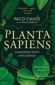 Planta Sapiens : Unmasking Plant Intelligence by Paco Calvo &amp;amp; Natalie Lawrence (Paperback) image