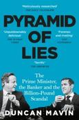 Pyramid of Lies : The Prime Minister, the Banker and the Billion-Pound Scandal by Duncan Mavin (Paperback) image
