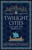 Twilight Cities : Lost Capitals of the Mediterranean by Katherine Pangonis (Paperback) image