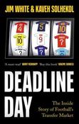 Deadline Day: The Inside Story of Football’s Transfer Market by Jim White &amp;amp; Kaveh Solhekol