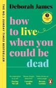 How to Live When You Could Be Dead by Deborah James (Paperback) image