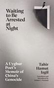 Waiting to Be Arrested at Night by Tahir Hamut Izgil (Paperback)