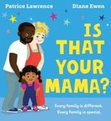 Is That Your Mama? by Patrice Lawrence &amp;amp; Diane Ewen (Paperback Picturebook)