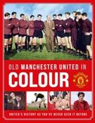 Old Manchester United in Colour by Manchester United (Hardback) image