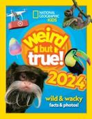Weird but true! 2024 : Wild and Wacky Facts &amp;amp; Photos! by National Geographic Kids (Hardback) image
