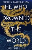 He Who Drowned the World by Shelley Parker-Chan (Paperback)