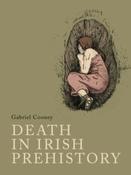 Death in Irish prehistory by Gabriel Cooney (Large Paperback)