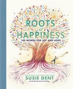 Roots of Happiness : 100 Words for Joy and Hope by Susie Dent (Hardback) image