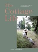 The Cottage Life : An escapist's guide to cottagecore by Tiffany Francis-Baker (Hardback)