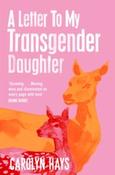A Letter to My Transgender Daughter by Carolyn Hays (Paperback) image