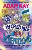 Kay's Incredible Inventions by Adam Kay &amp;amp; Henry Paker (Paperback)