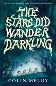 The Stars Did Wander Darkling by Colin Meloy (Paperback)