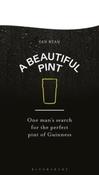 A Beautiful Pint : One Man's Search for the Perfect Pint of Guinness by Ian Ryan (Hardback)