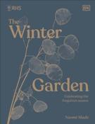 RHS The Winter Garden : Celebrating the Forgotten Season by Naomi Slade (Hardback)