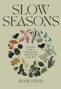 Slow Seasons : A Creative Guide to Reconnecting with Nature the Celtic Way by Rosie Steer (Hardback) image