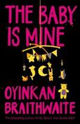 The Baby Is Mine by Oyinkan Braithwaite (Paperback) image