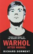 Warhol After Warhol : Power and Money in the Modern Art World by Richard Dorment (Paperback)