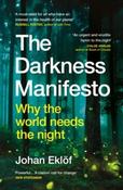 The Darkness Manifesto : Why the world needs the night by Johan Ekloef (Paperback) image