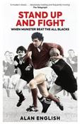 Stand Up and Fight : When Munster Beat the All Blacks by Alan English (Paperback)