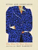 Style and Substance : Why What We Wear Matters edited by Bay Garnett (Hardback) image