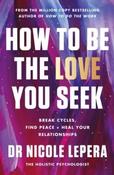 How to Be the Love You Seek by Nicole LePera (Large Paperback) image