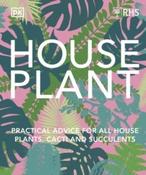 DK RHS House Plant: Practical Advice for All House Plants, Cacti and Succulents (Hardback) image