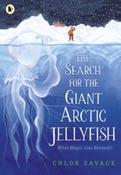 The Search for the Giant Arctic Jellyfish by Chloe Savage (Paperback Picturebook)