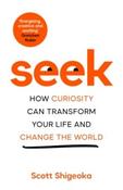 Seek: How Curiosity Can Transform Your Life and Change the World by Scott Shigeoka (Large Paperback) image