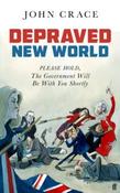 Depraved New World : Please Hold, the Government Will Be With You Shortly by John Crace (Hardback) image