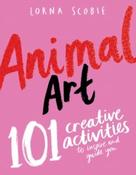 Animal Art : 101 Creative Activities to Inspire and Guide You by Lorna Scobie (Large Paperback) image