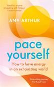 Pace Yourself : How to have energy in an exhausting world by Amy Arthur (Paperback) image