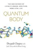 Quantum Body: The New Science of Living a Longer, Healthier, More Vital Life by Deepak Chopra (Large Paperback) image