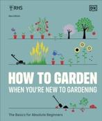 RHS How to Garden When You're New to Gardening: The Basics for Absolute Beginners by DK (Hardcover) image