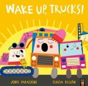 Wake Up, Trucks! by Jodie Parachini &amp;amp; Teresa Bellon (Paperback Picturebook) image