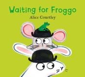 Waiting For Froggo by Alice Courtley (Paperback Picturebook) image
