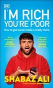 I'm Rich, You're Poor: How to Give Social Media a Reality Check by Shabaz Ali (Hardback) image