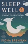 Sleep Well : Eight Habits to help you Fall asleep, stay asleep, wake up refreshed by Fiona Brennan (Large Paperback) image