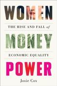 Women Money Power : The Rise and Fall of Economic Equality by Josie Cox (Hardback) image