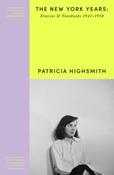 The New York Years : Diaries and Notebooks 1941–1950 by Patricia Highsmith (Paperback) image