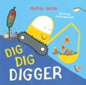 Dig, Dig, Digger by Morag Hood (Paperback Picturebook) image