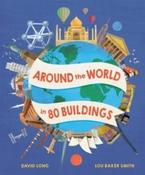 Around the World in 80 Buildings by David Long &amp;amp; Lou Baker Smith (Hardback) image