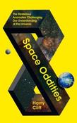 Space Oddities: The Mysterious Anomalies Challenging Our Understanding of the Universe by Harry Cliff (Large Paperback)