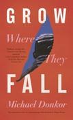 Grow Where They Fall by Michael Donkor (Hardback) image